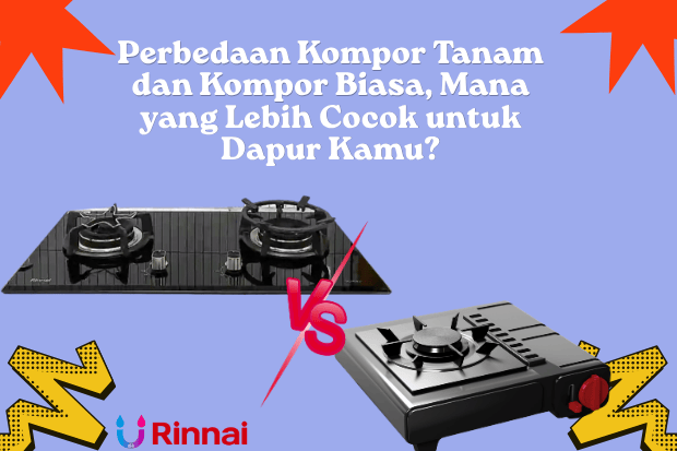 Perbedaan Kompor Tanam dan Kompor Biasa, Mana yang Lebih Cocok untuk Dapur Kamu