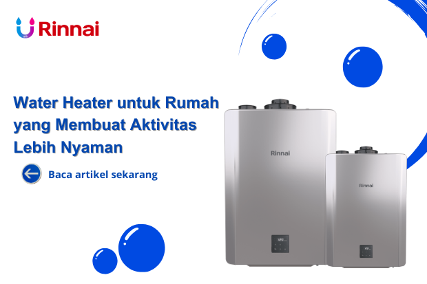 Water Heater untuk Rumah yang Membuat Aktivitas Lebih Nyaman